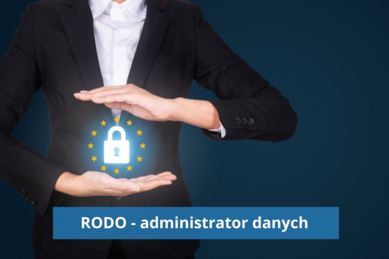 Administrator danych RODO a podmiot przetwarzający – jaka jest ich odpowiedzialność?