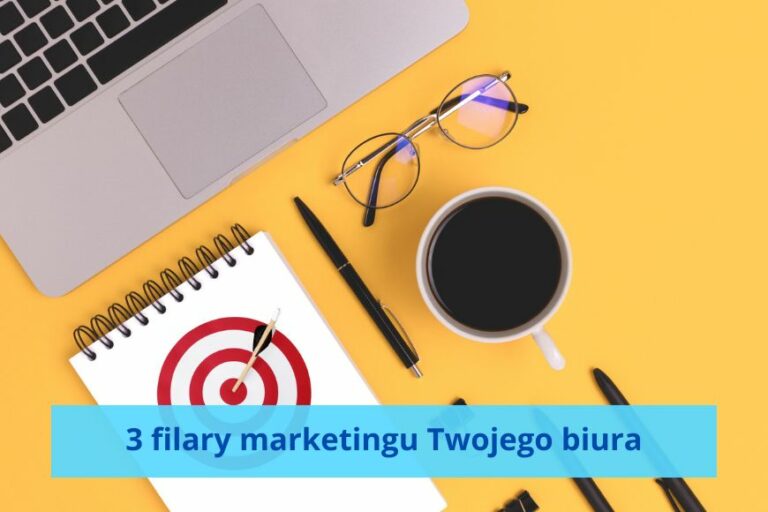 Marketing biura rachunkowego: 3 filary, które decydują o sukcesie