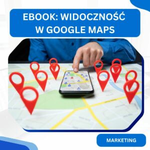 Jak zwiększyć widoczność biura rachunkowego w Google Maps? Praktyczny e-book